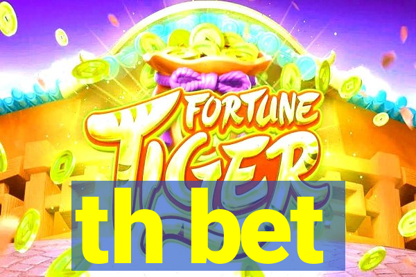 th bet