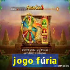 jogo fúria