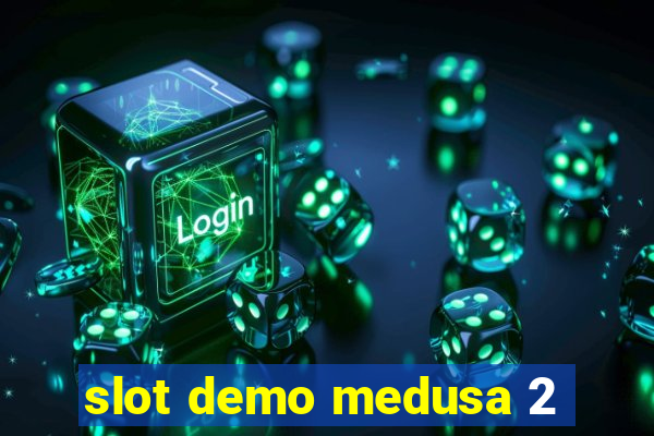 slot demo medusa 2