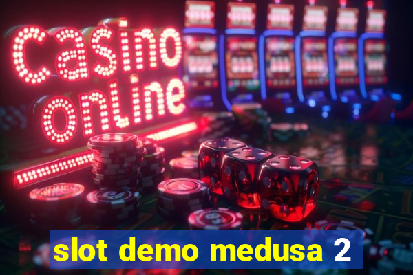 slot demo medusa 2