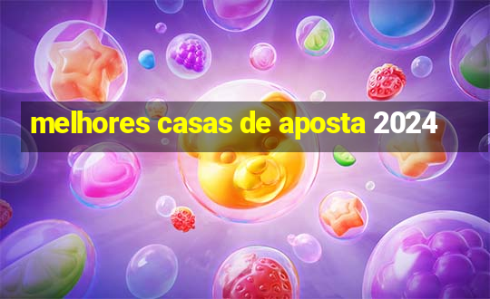 melhores casas de aposta 2024