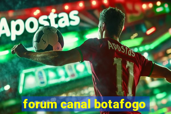 forum canal botafogo