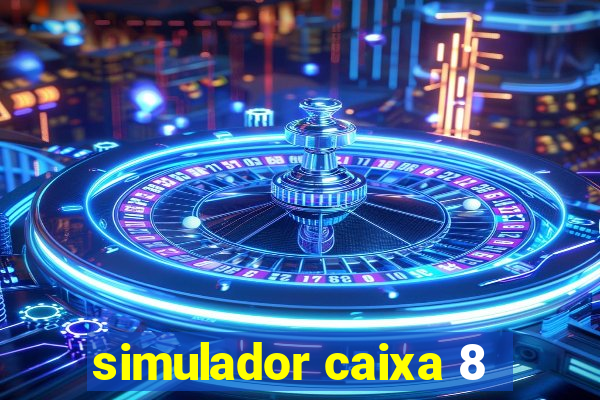 simulador caixa 8