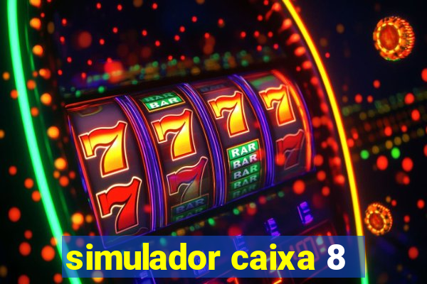 simulador caixa 8