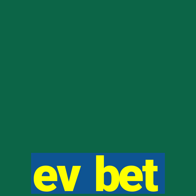 ev bet