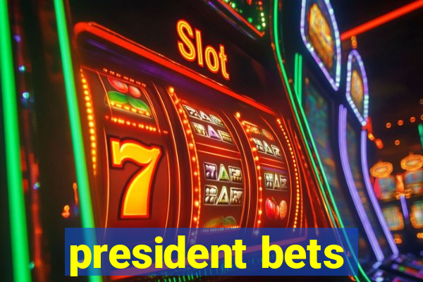 president bets