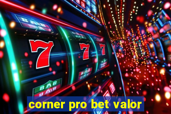 corner pro bet valor