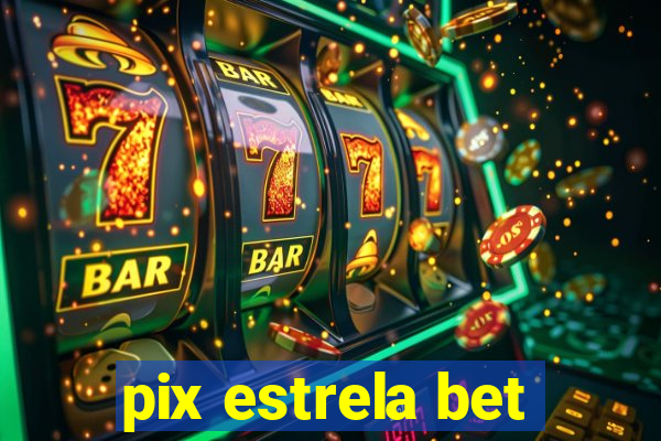 pix estrela bet