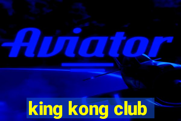 king kong club