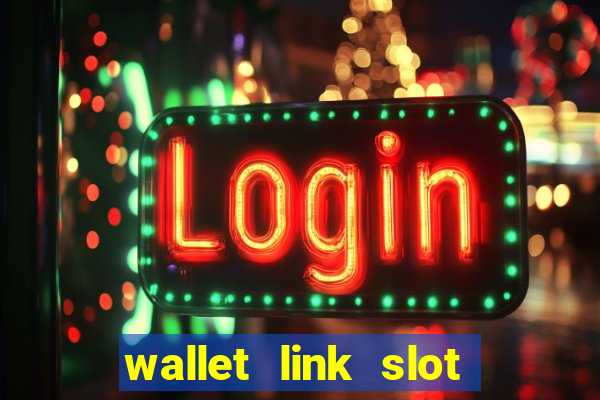 wallet link slot ???10??? 100