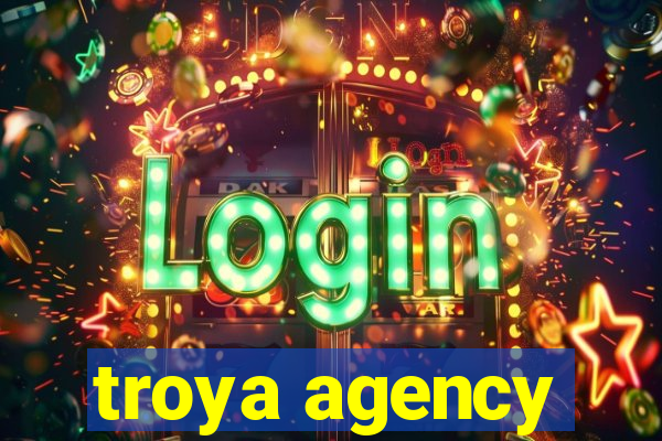 troya agency