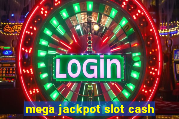 mega jackpot slot cash