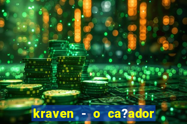 kraven - o ca?ador filme completo dublado pobreflix