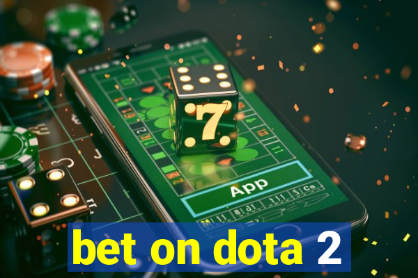 bet on dota 2