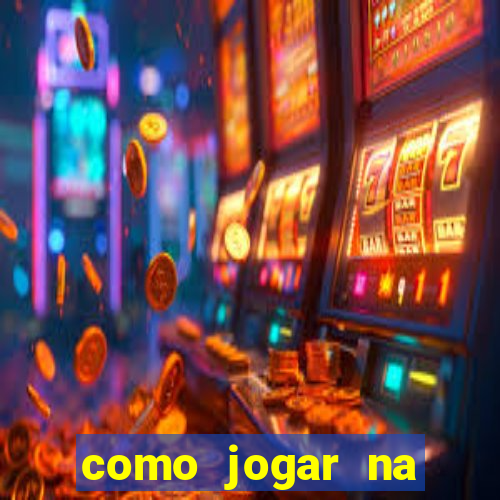 como jogar na blaze de gra?a