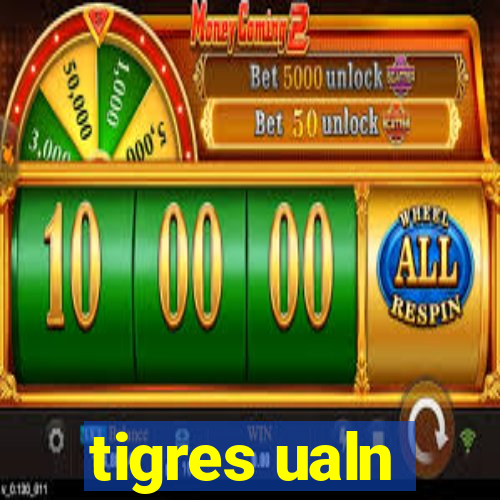 tigres ualn