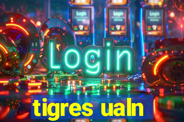 tigres ualn