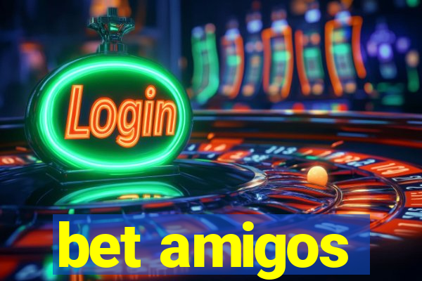 bet amigos