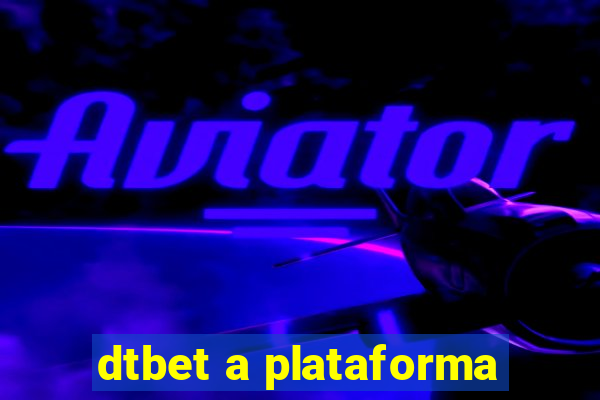 dtbet a plataforma