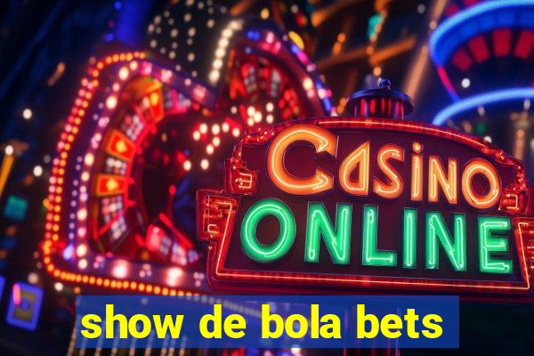 show de bola bets