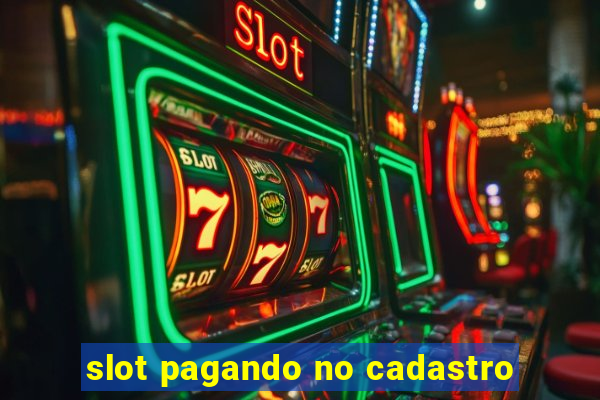 slot pagando no cadastro