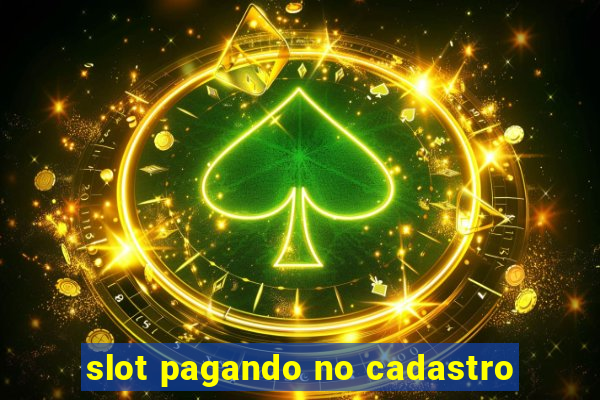 slot pagando no cadastro