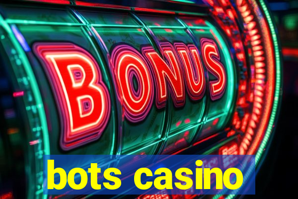 bots casino