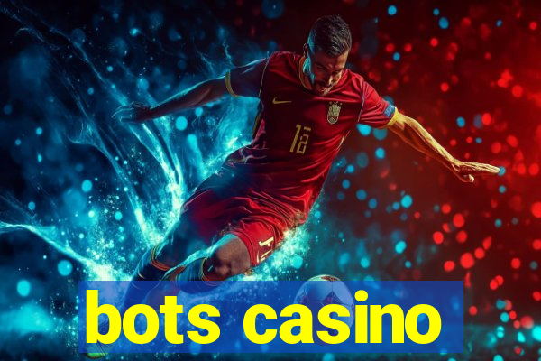 bots casino