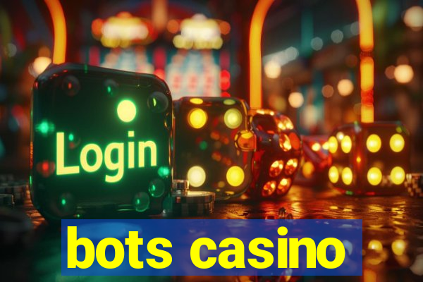 bots casino