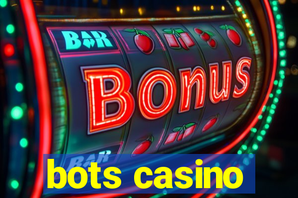 bots casino