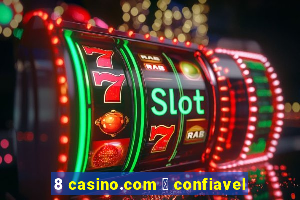 8 casino.com 茅 confiavel