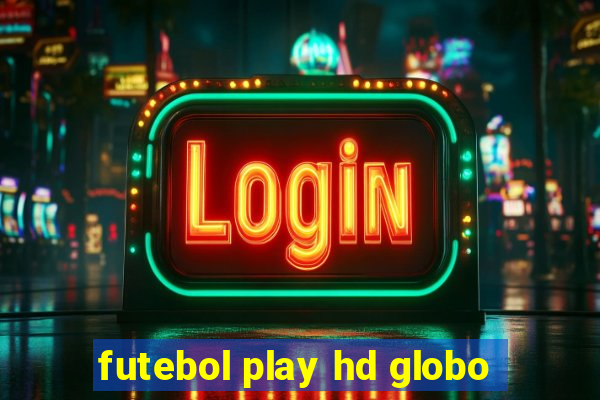 futebol play hd globo