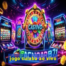 jogo cuiaba ao vivo