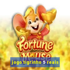 jogo tigrinho 5 reais