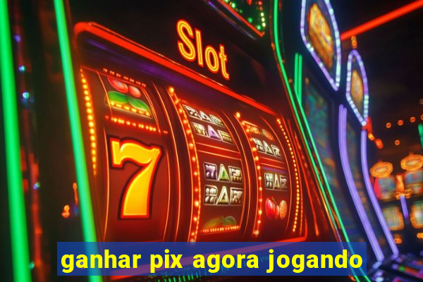 ganhar pix agora jogando