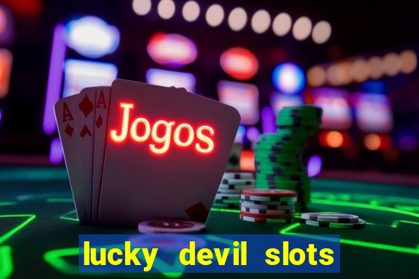 lucky devil slots win real cash