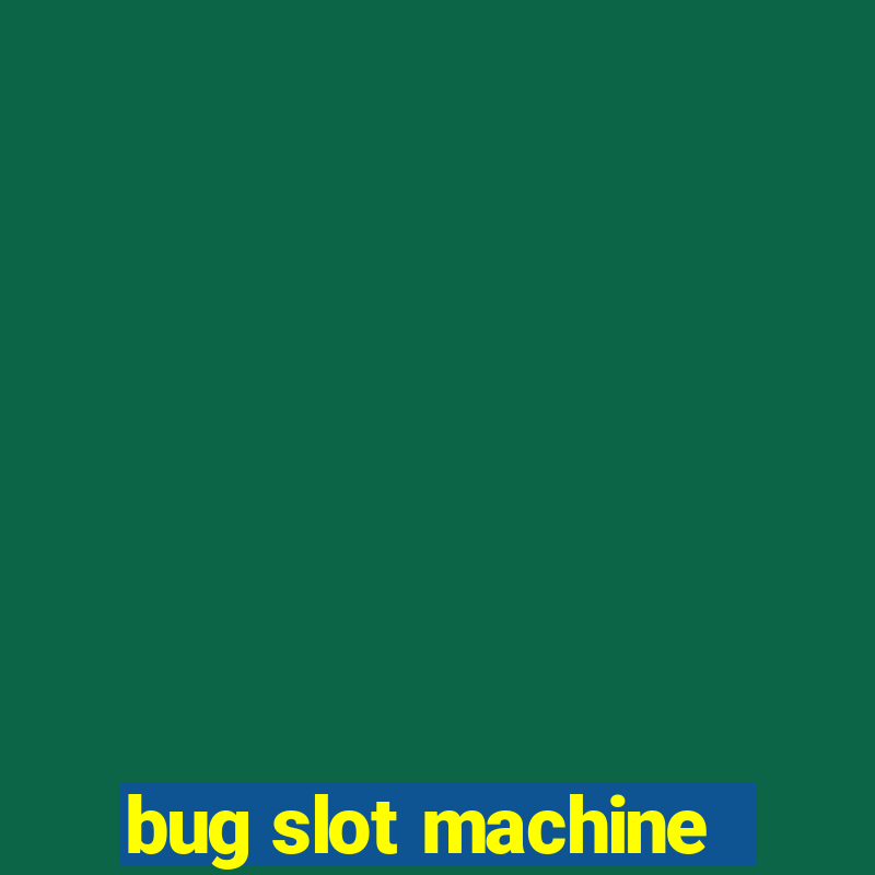 bug slot machine