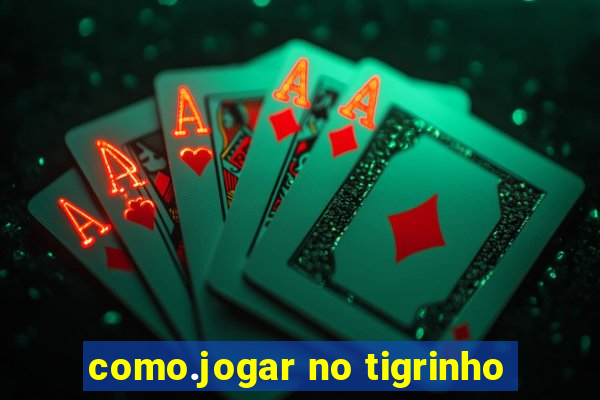 como.jogar no tigrinho