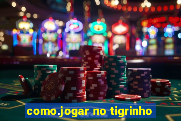 como.jogar no tigrinho