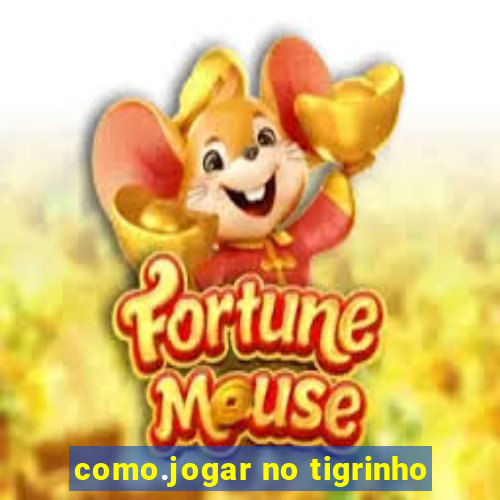 como.jogar no tigrinho