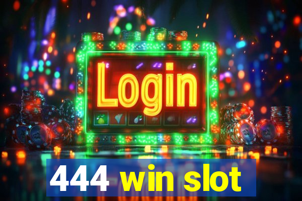 444 win slot