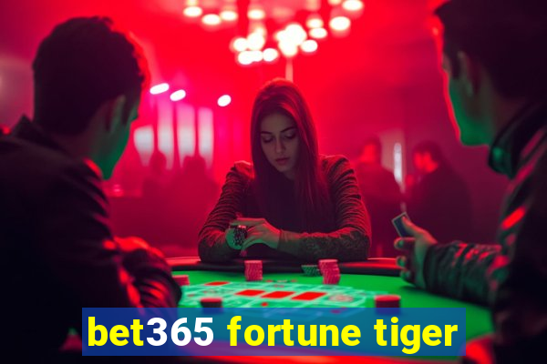 bet365 fortune tiger