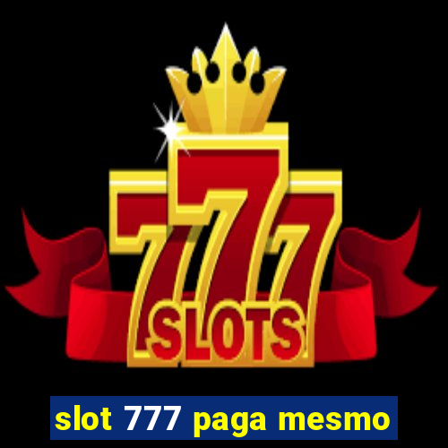 slot 777 paga mesmo