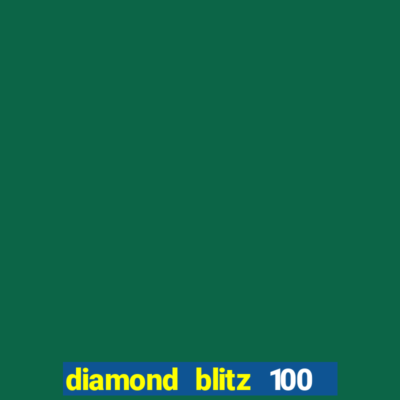 diamond blitz 100 slot free play