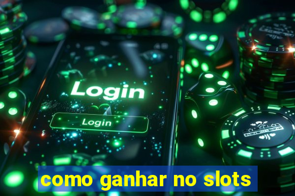 como ganhar no slots