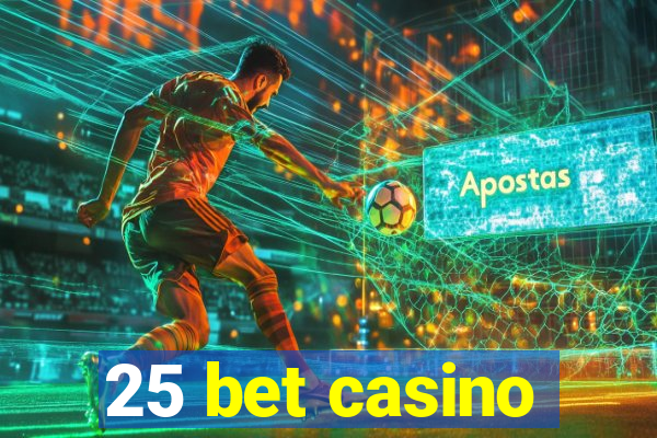 25 bet casino