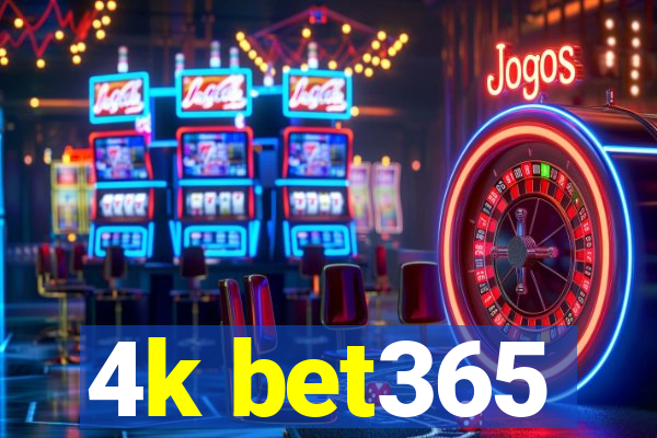 4k bet365