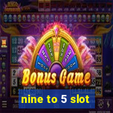 nine to 5 slot