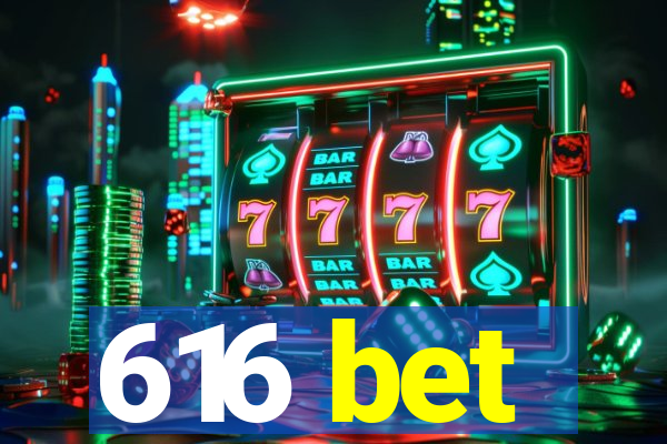 616 bet