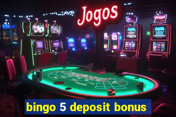 bingo 5 deposit bonus